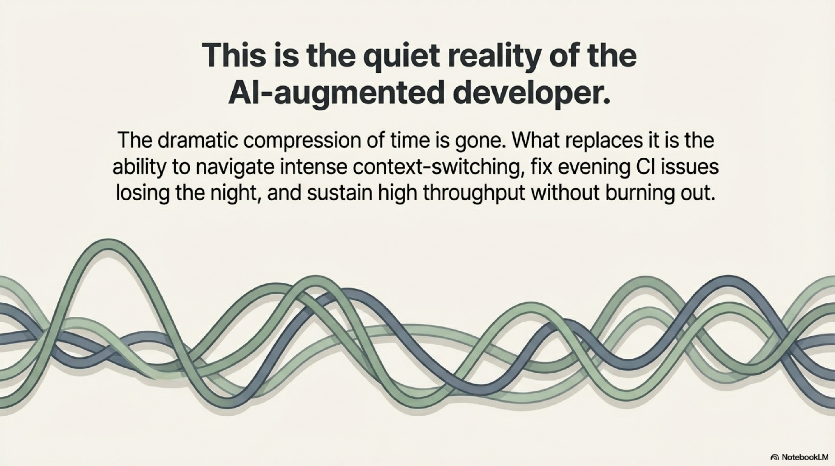 This is the quiet reality of the AI-augmented developer