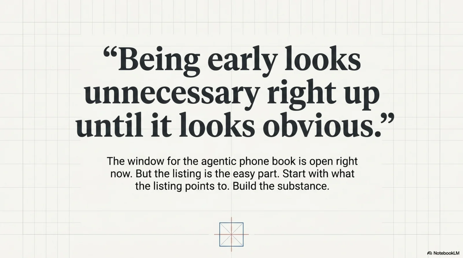Blueprint closing card: "Being early looks unnecessary right up until it looks obvious." — Thomas Anglero